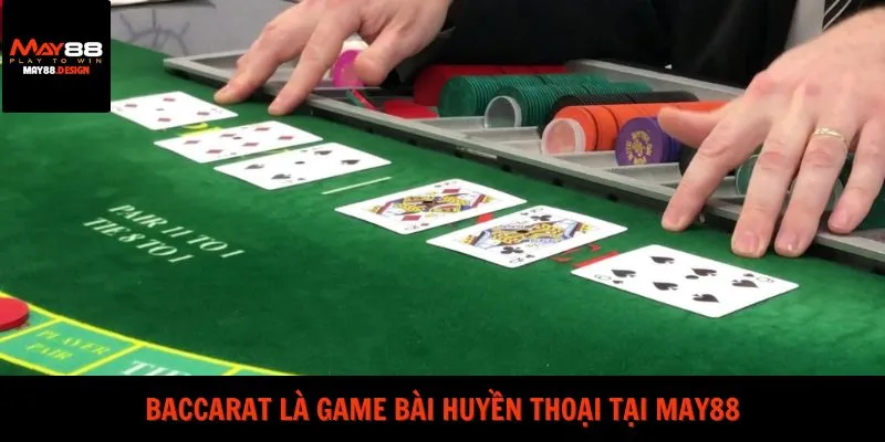 baccarat-la-game-bai-huyen-thoai-tai-may88