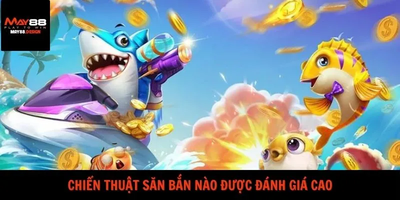 chien-thuat-san-ban-nao-duoc-danh-gia-cao