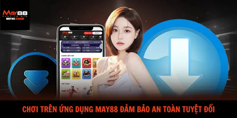 choi-tren-ung-dung-may88-dam-bao-an-toan-tuyet-doi