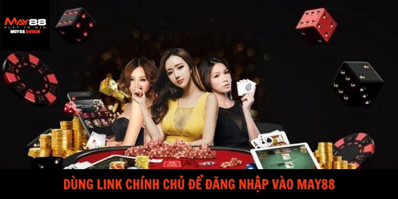 dung-link-chinh-chu-de-dang-nhap-vao-may88