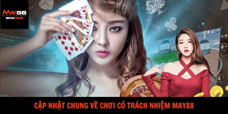 gioi-thieu-choi-co-trach-nhiem-may88