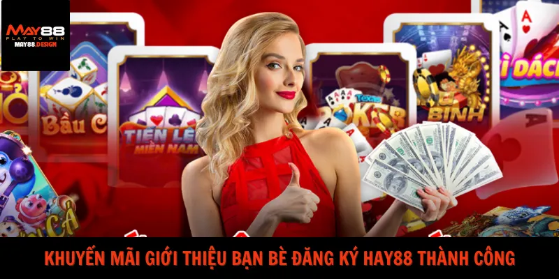khuyen-mai-gioi-thieu-ban-be-dang-ky-hay88-thanh-cong