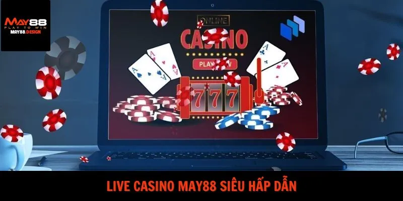 live-casino-may88-sieu-hap-dan