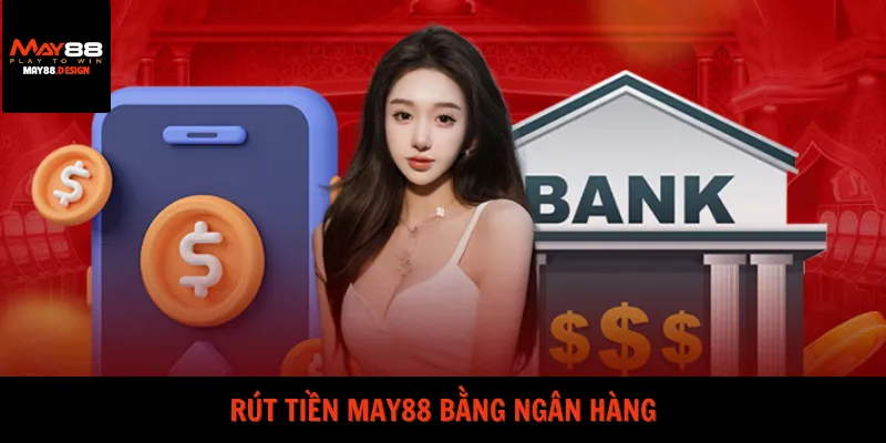 rut-tien-may88-bang-ngan-hang